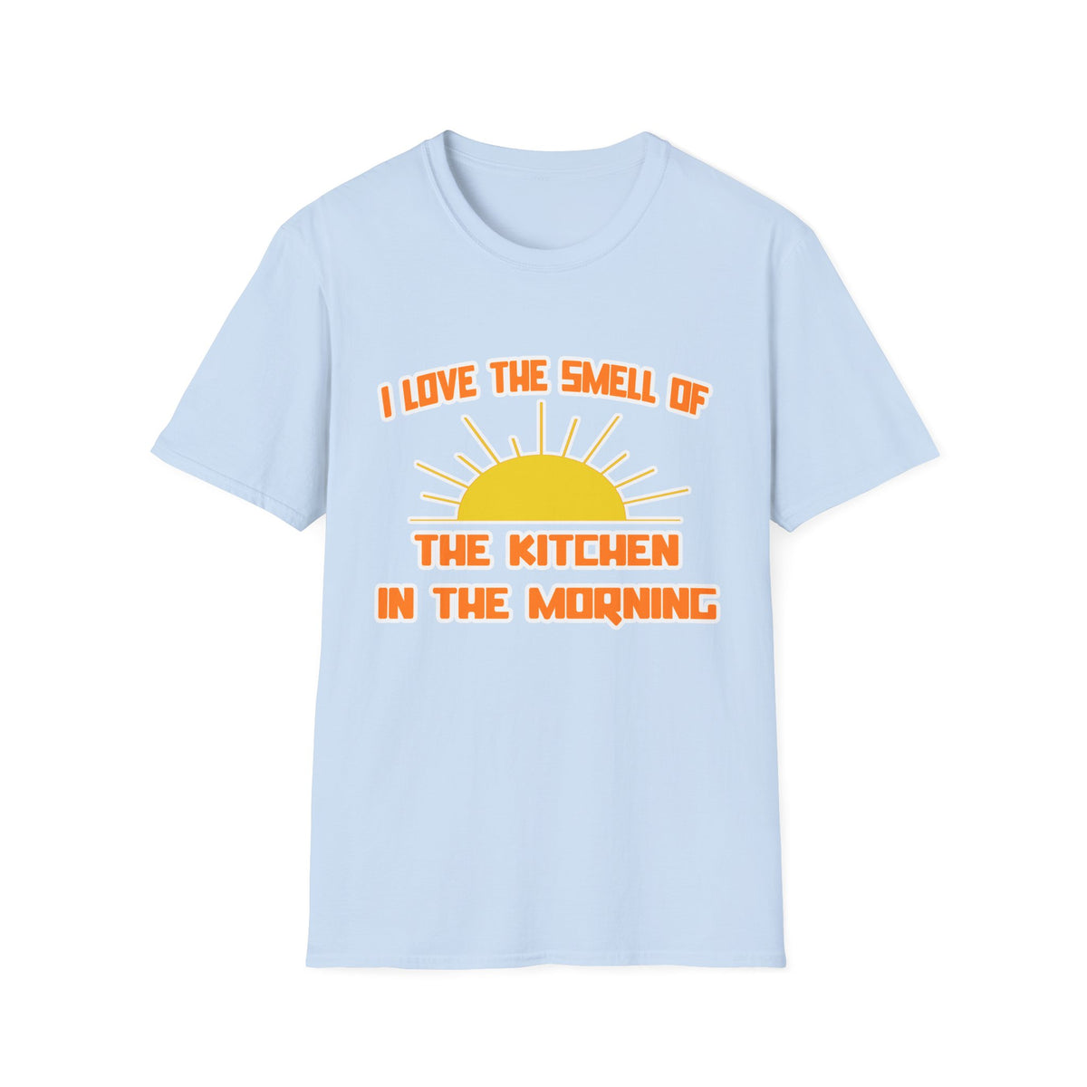 Smell of The Kitchen in the Morning - Unisex Softstyle T-Shirt