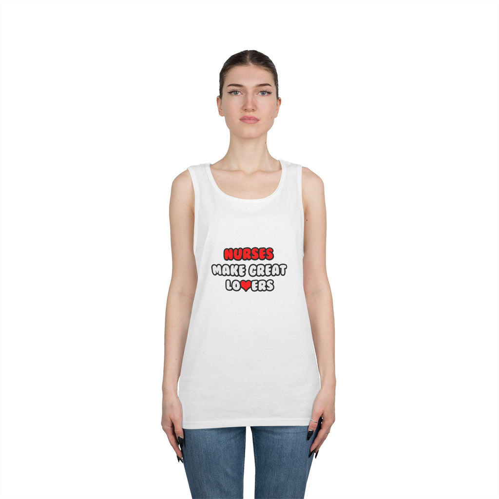Nurses Make Great Lovers - Unisex Heavy Cotton Tank Top