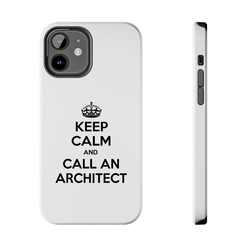Keep Calm and Call an Architect - Tough Phone Cases