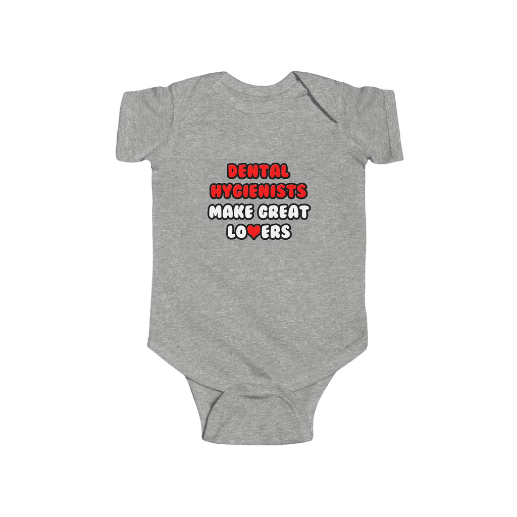 Dental Hygienists Make Great Lovers - Infant Fine Jersey Bodysuit