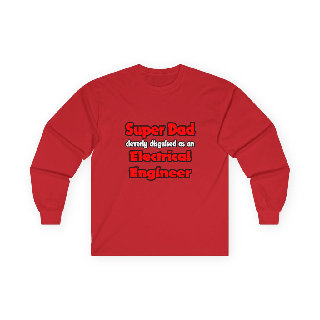 Super Dad ... Electrical Engineer - Unisex Ultra Cotton Long Sleeve Tee