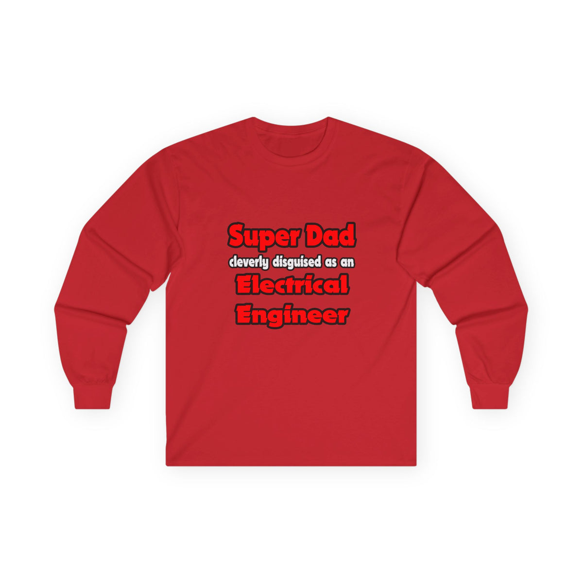 Super Dad ... Electrical Engineer - Unisex Ultra Cotton Long Sleeve Tee