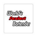 World's Sexiest Bartender - Square Stickers