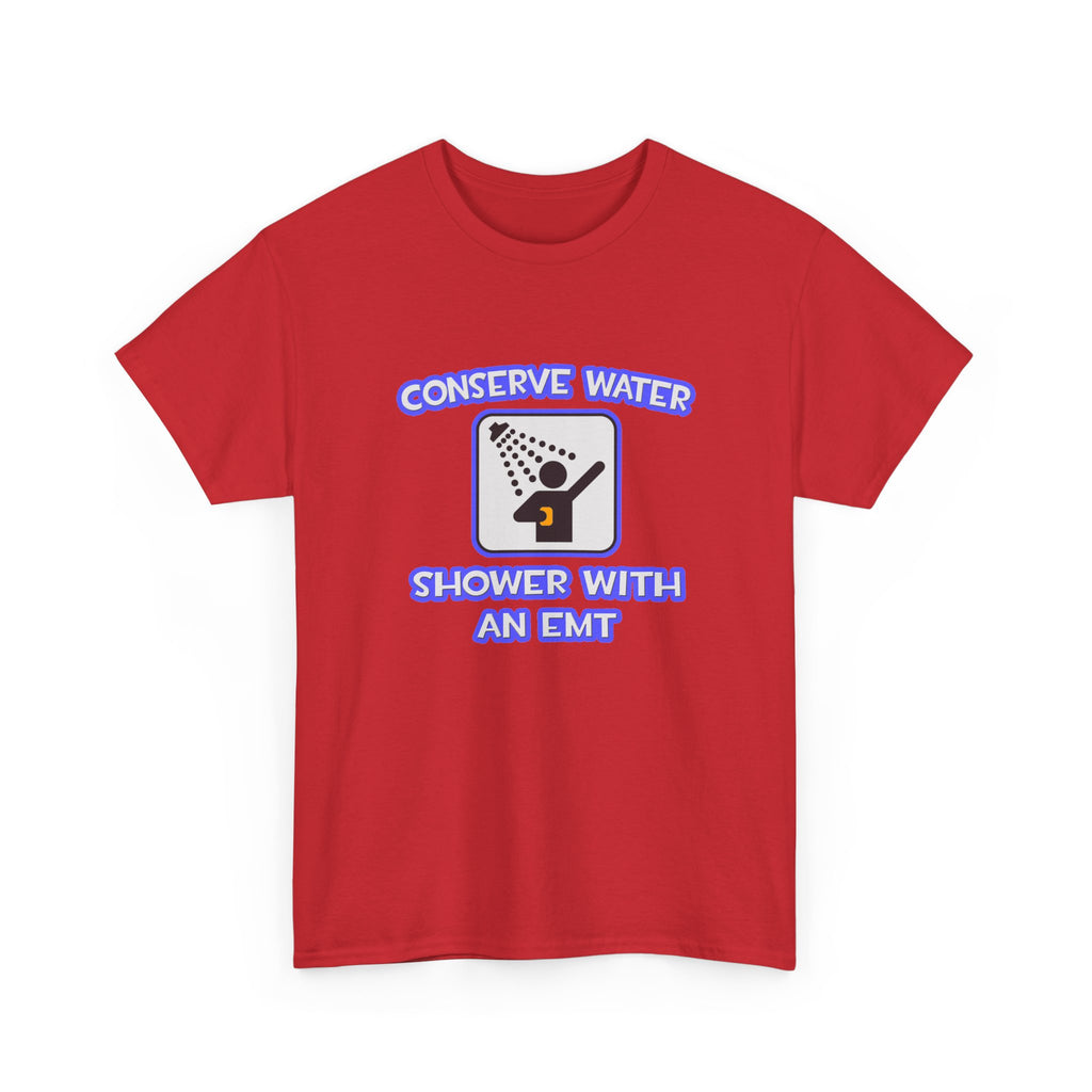 Conserve Water .. Shower With an EMT - Unisex Heavy Cotton Tee