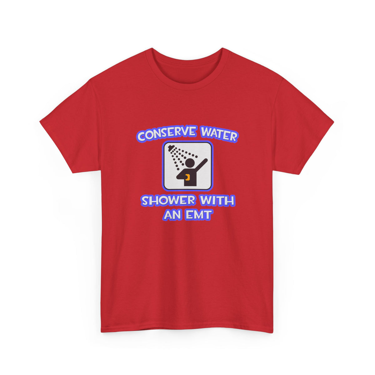 Conserve Water .. Shower With an EMT - Unisex Heavy Cotton Tee