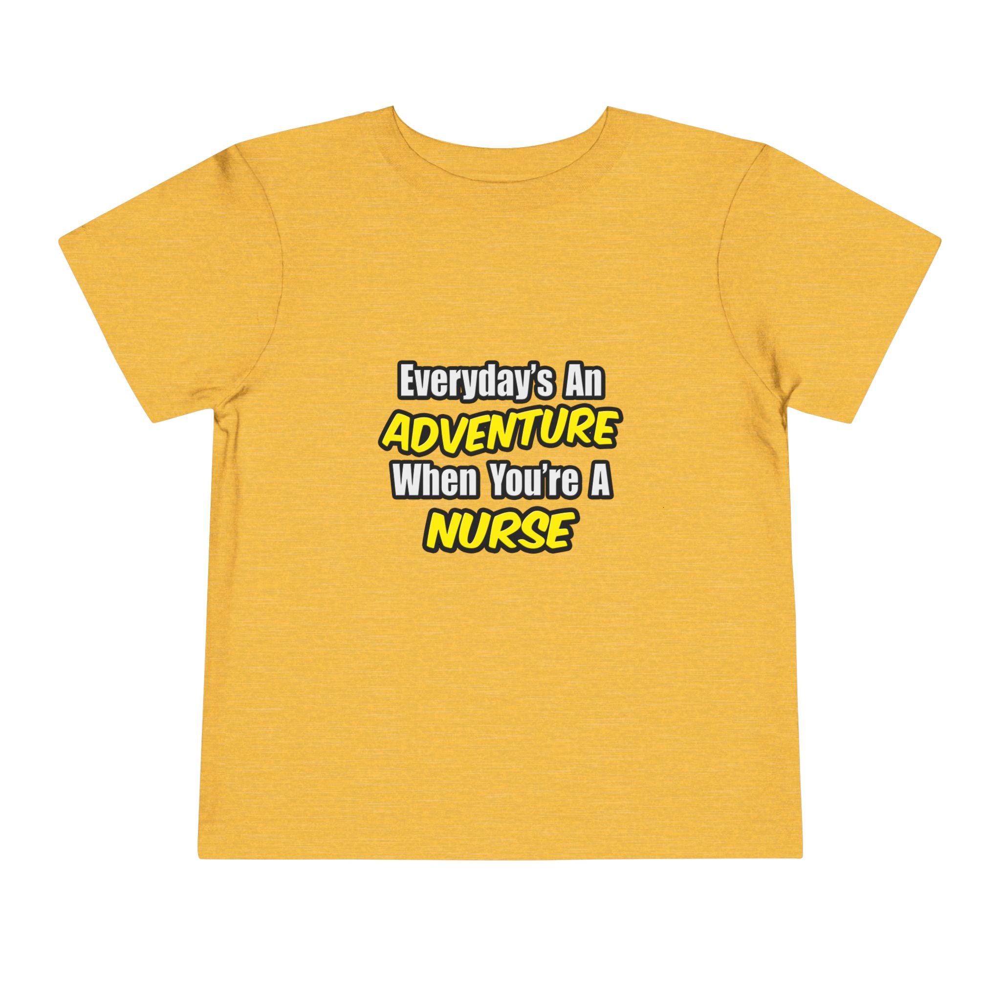 Everyday's An Adventure...Nurse - Toddler Short Sleeve Tee