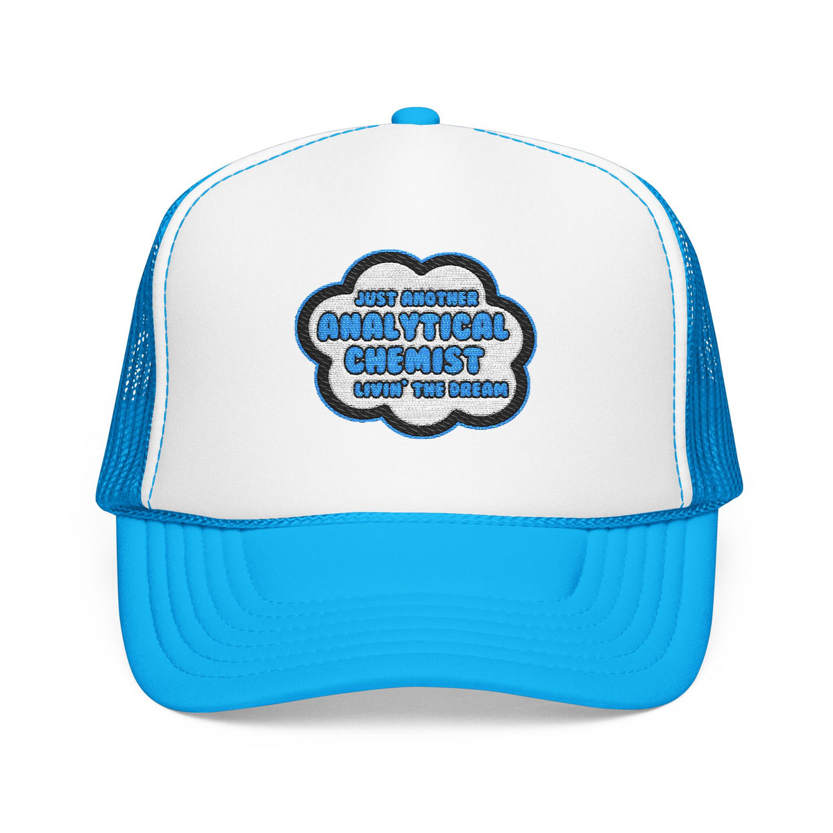 Analytical Chemist .. Livin' The Dream - Foam Trucker Hat