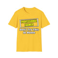 Professional Farmer...Don't Try This At Home - Unisex Softstyle T-Shirt