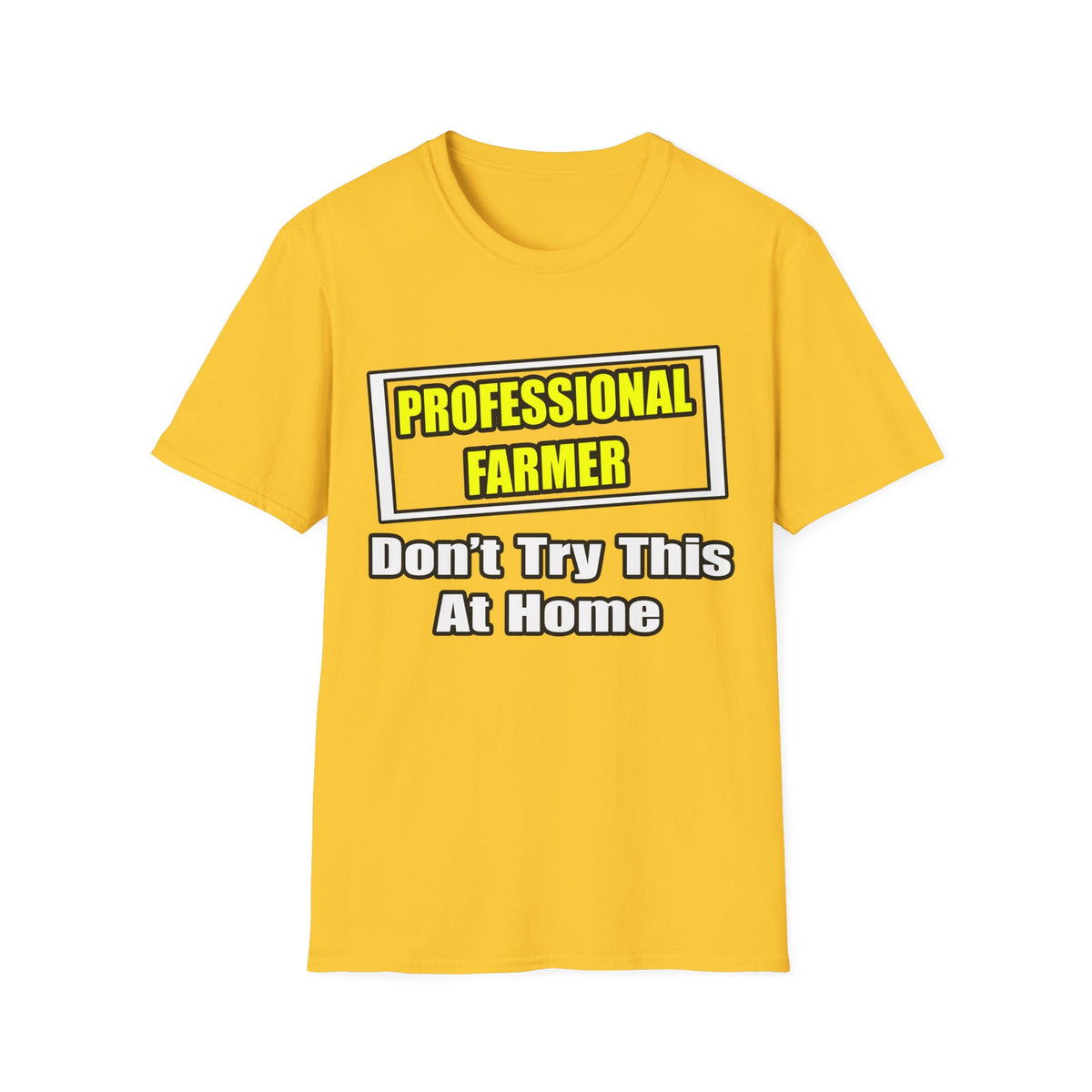 Professional Farmer...Don't Try This At Home - Unisex Softstyle T-Shirt