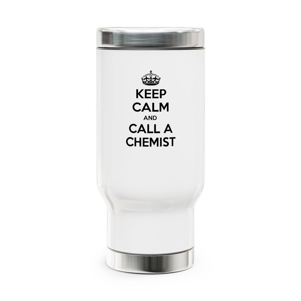 Keep Calm and Call a Chemist - Stainless Steel Travel Mug with Handle, 14oz
