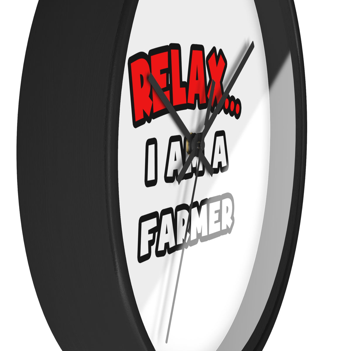 Relax ... I Am A Farmer - Wall Clock