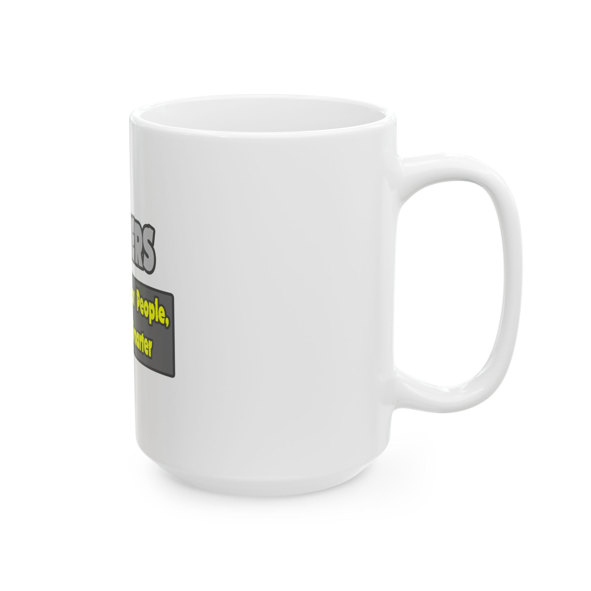 Teachers...Smarter - Ceramic Mug, (11oz, 15oz)