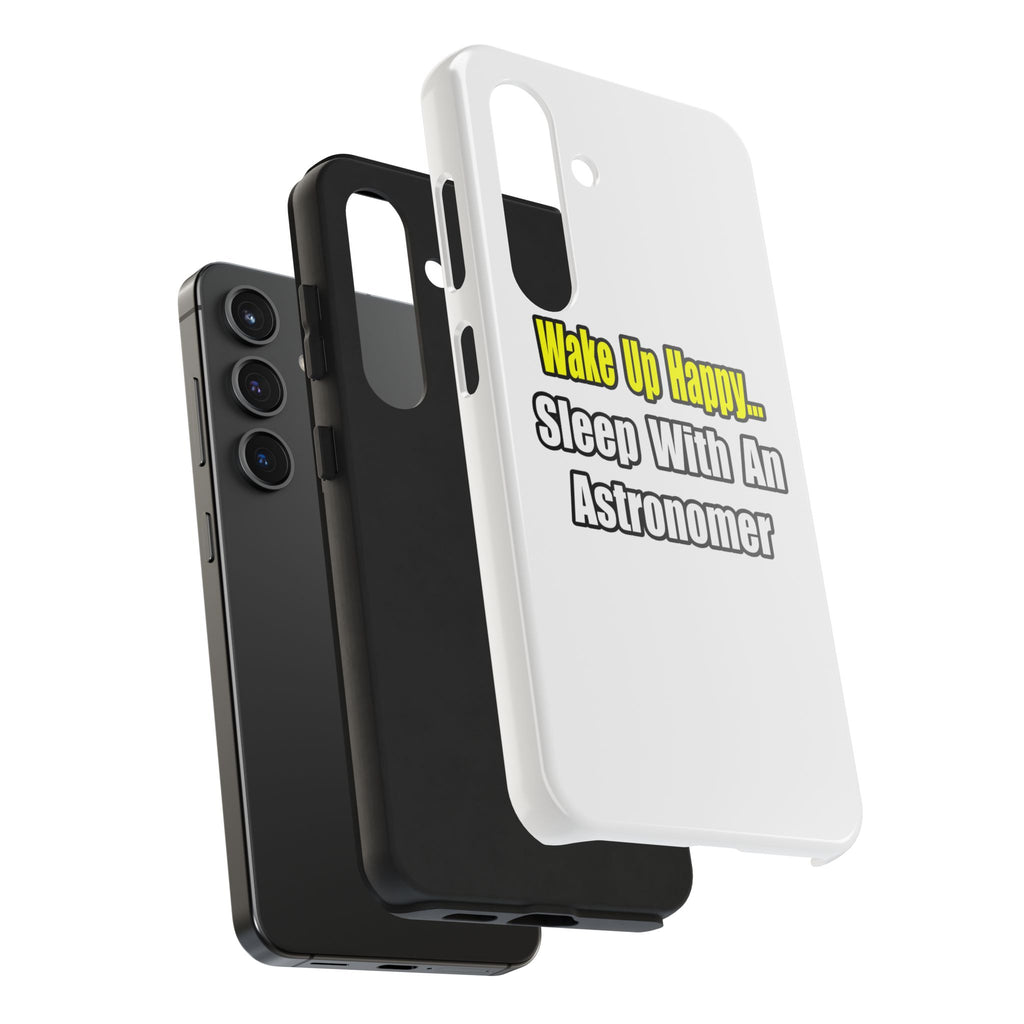 Wake Up Happy...Sleep With an Astronomer - Tough Phone Cases