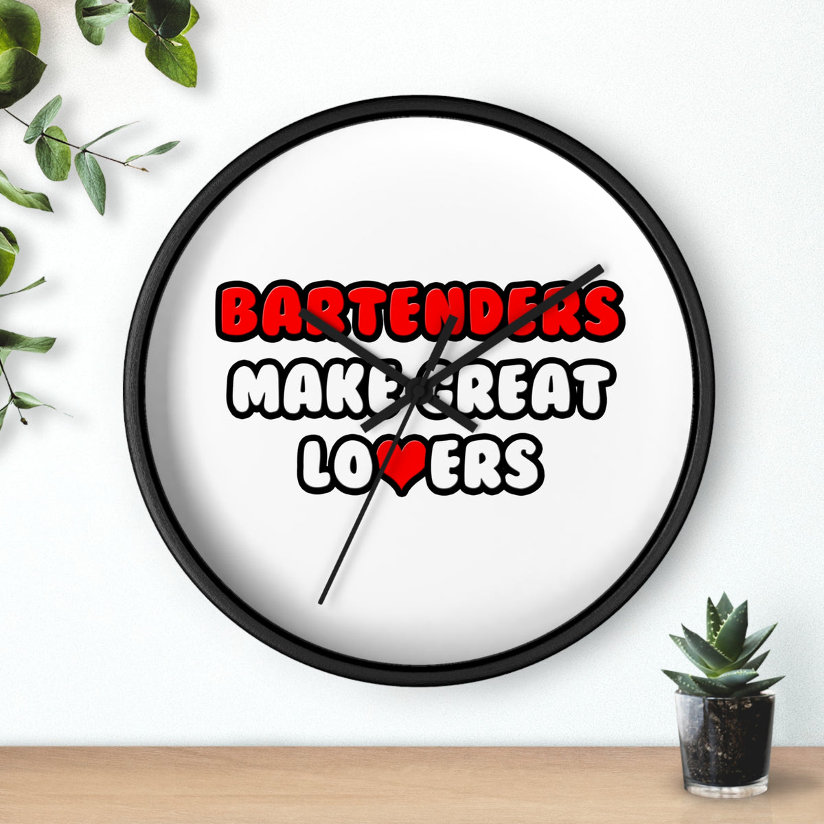 Bartenders Make Great Lovers - Wall Clock