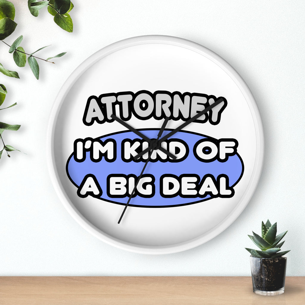 Attorney...Kind of a Big Deal - Wall Clock