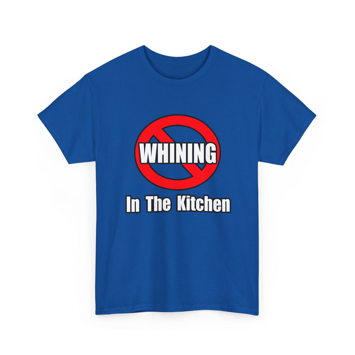 No Whining In The Kitchen - Unisex Heavy Cotton Tee