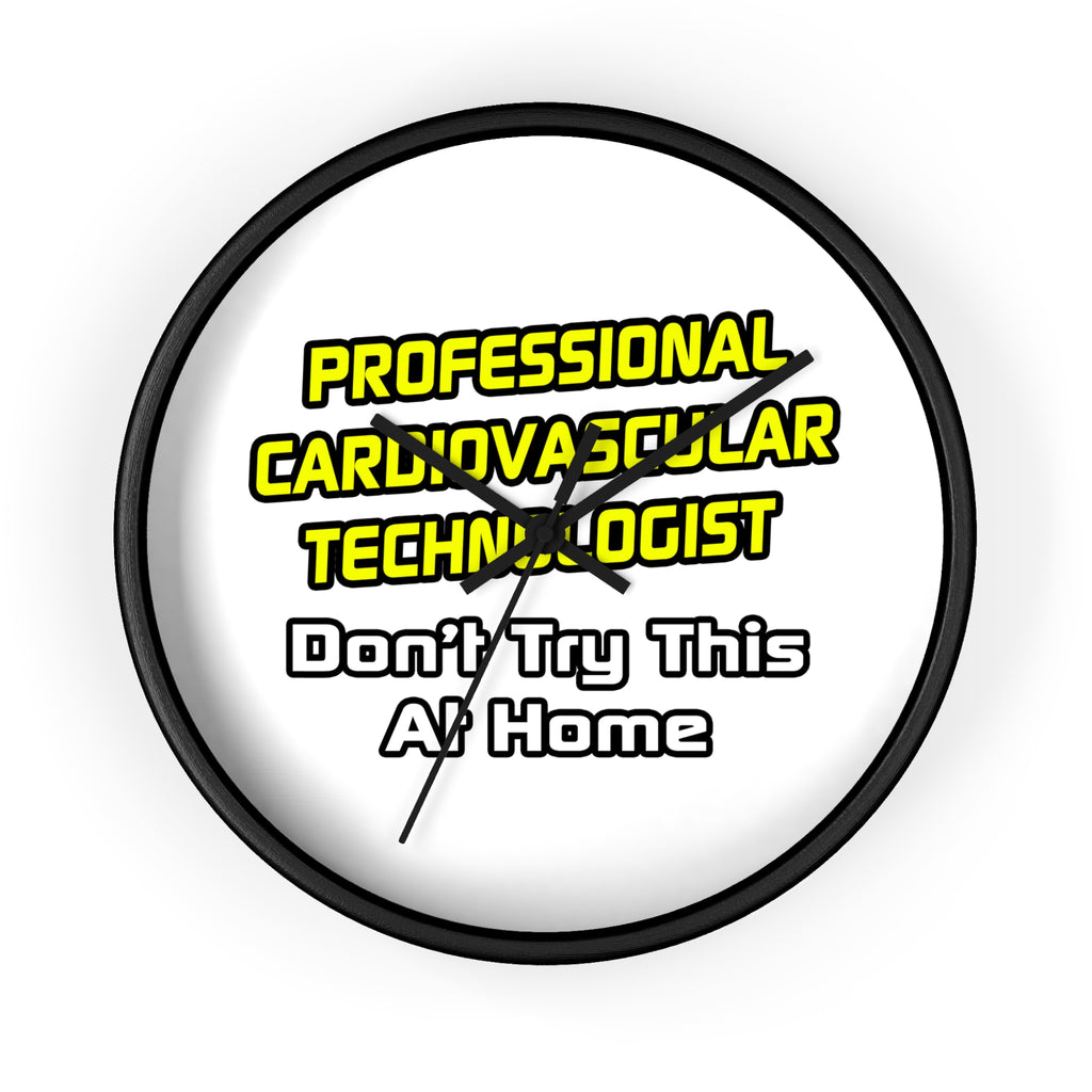 Professional Cardiovascular Technologist .. Joke - Wall Clock