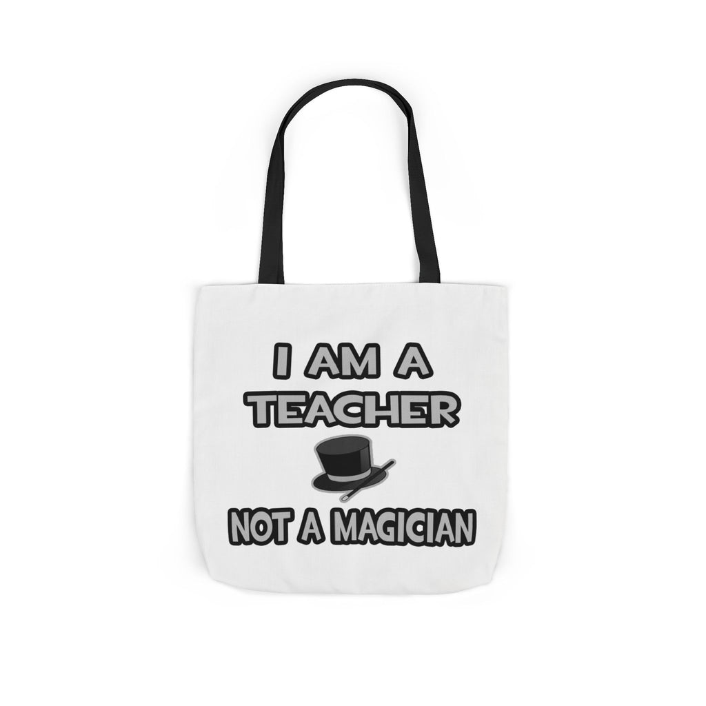 I Am A Teacher ... Not A Magician - Canvas Tote Bag, 5-Color Straps