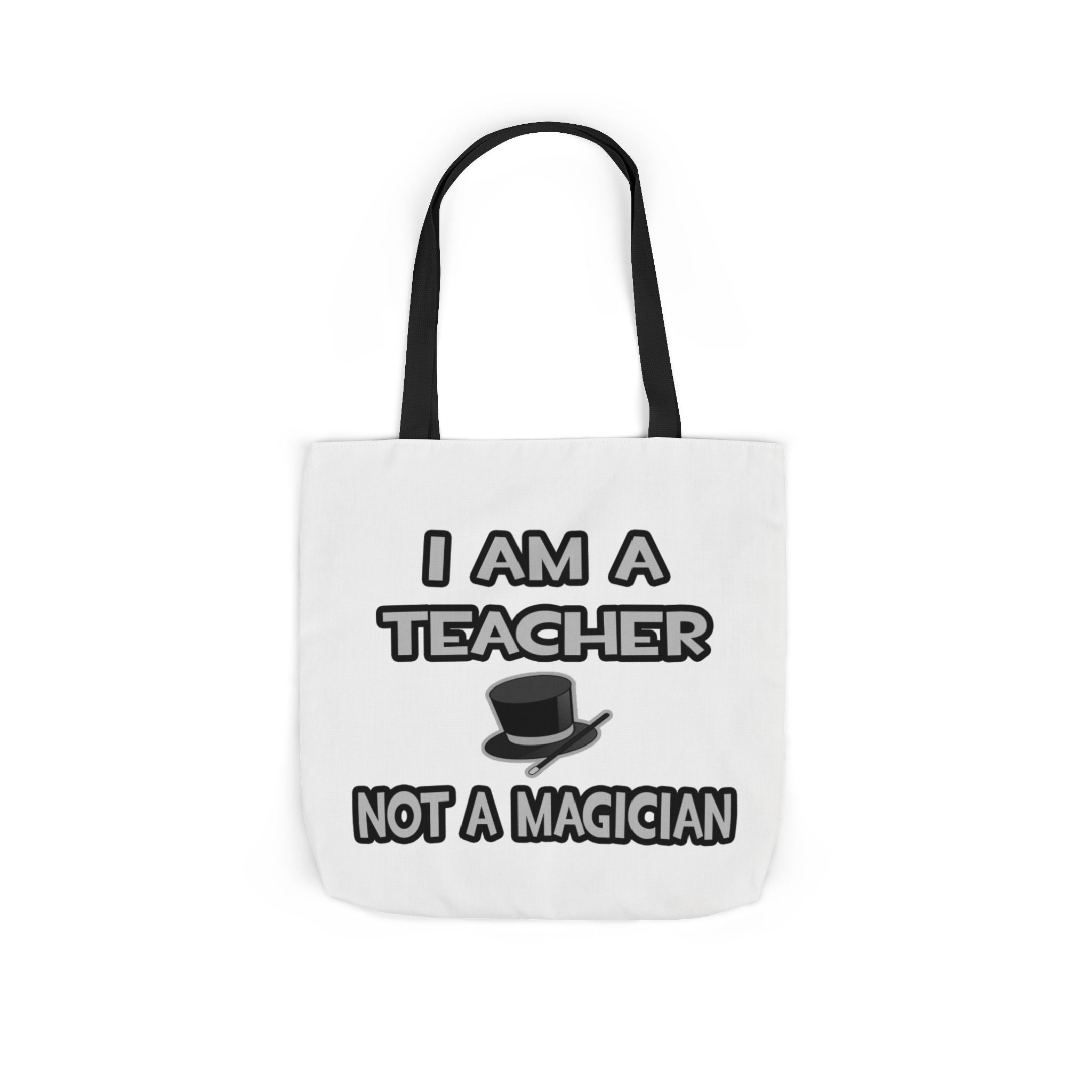 I Am A Teacher ... Not A Magician - Canvas Tote Bag, 5-Color Straps