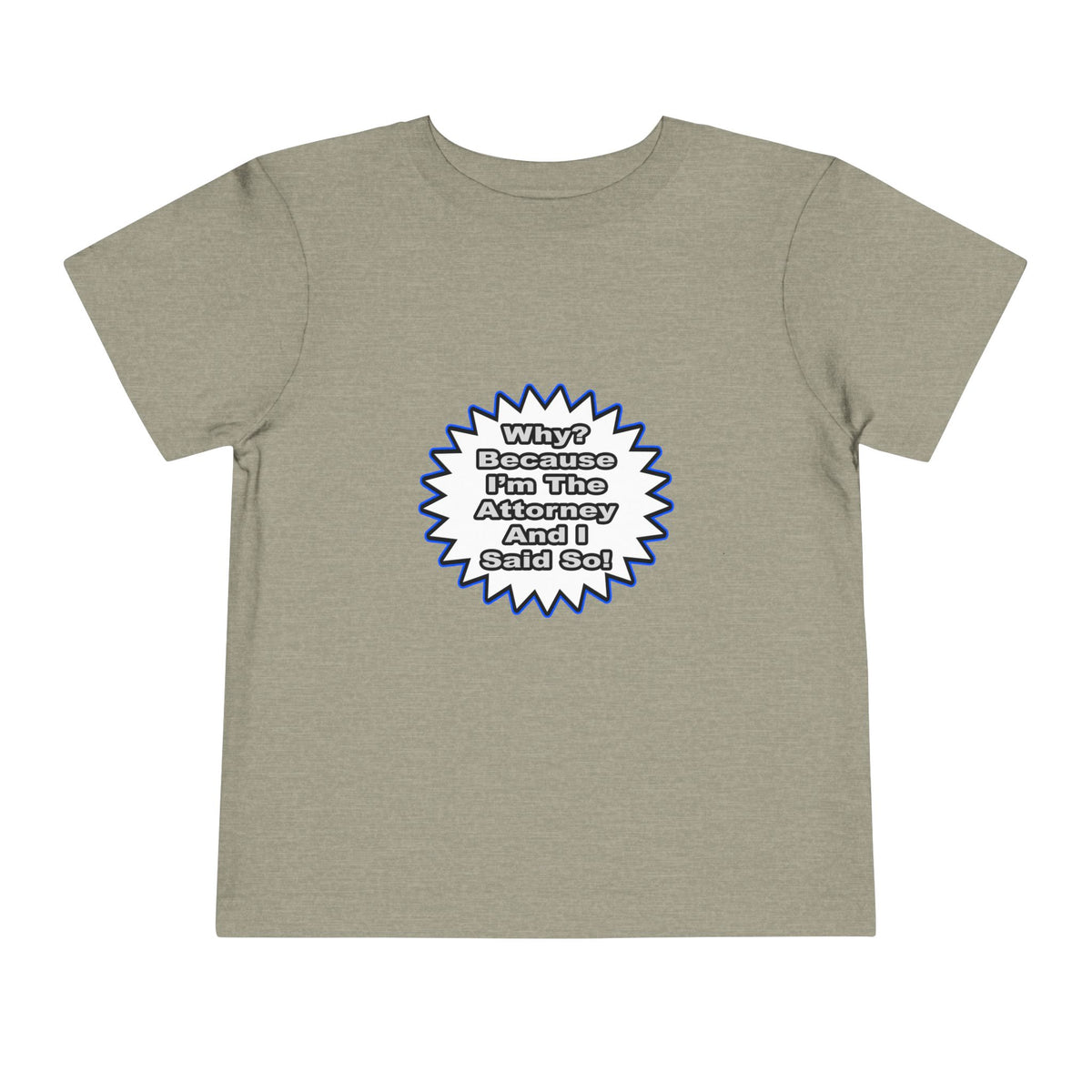 Attorney...Because I Said So - Toddler Short Sleeve Tee