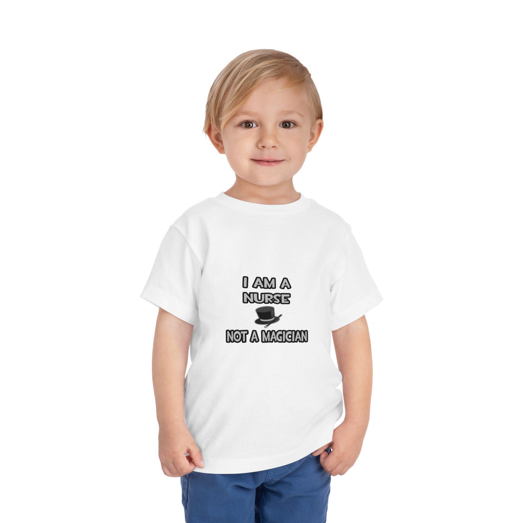I Am A Nurse ... Not A Magician - Toddler Short Sleeve Tee