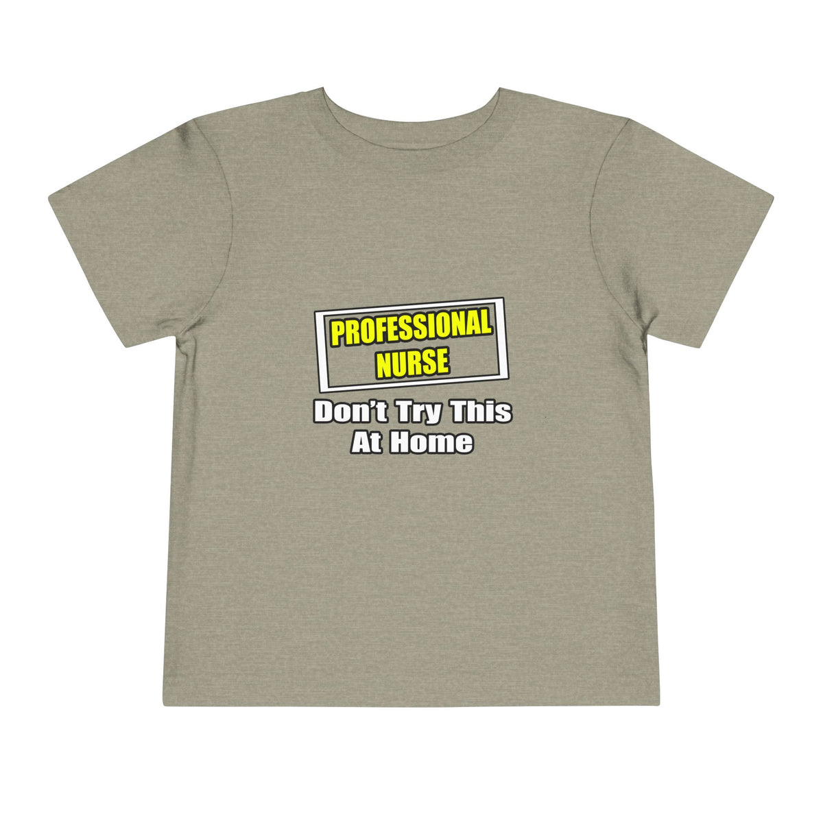 Professional Nurse...Don't Try This At Home - Toddler Short Sleeve Tee