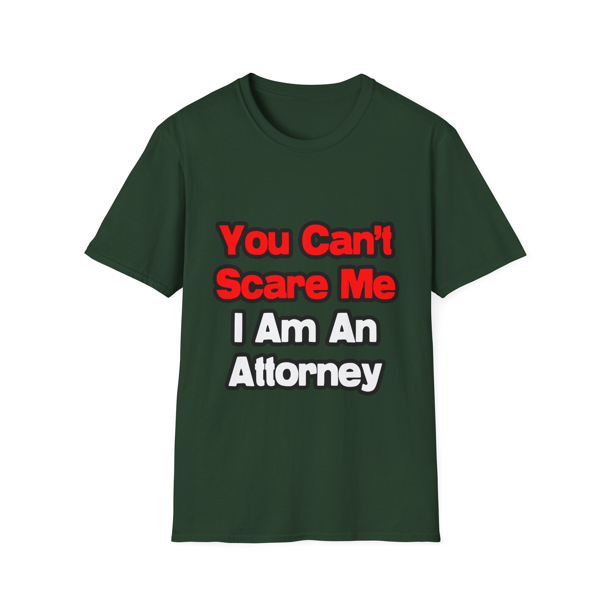 You Can't Scare Me...Attorney - Unisex Softstyle T-Shirt