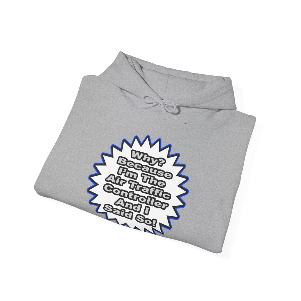 Air Traffic Controller...Because I Said So - Unisex Heavy Blend™ Hooded Sweatshirt