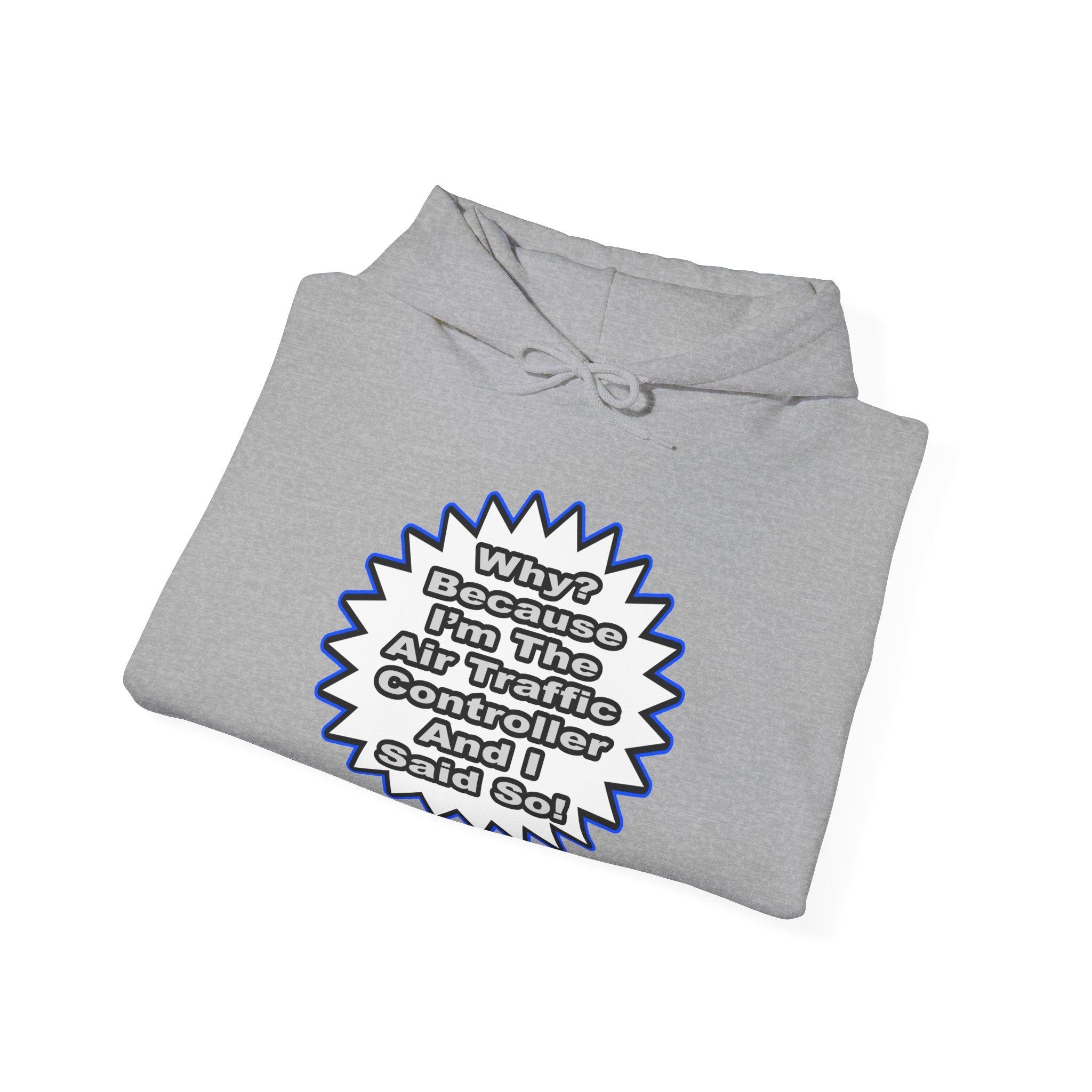 Air Traffic Controller...Because I Said So - Unisex Heavy Blend™ Hooded Sweatshirt
