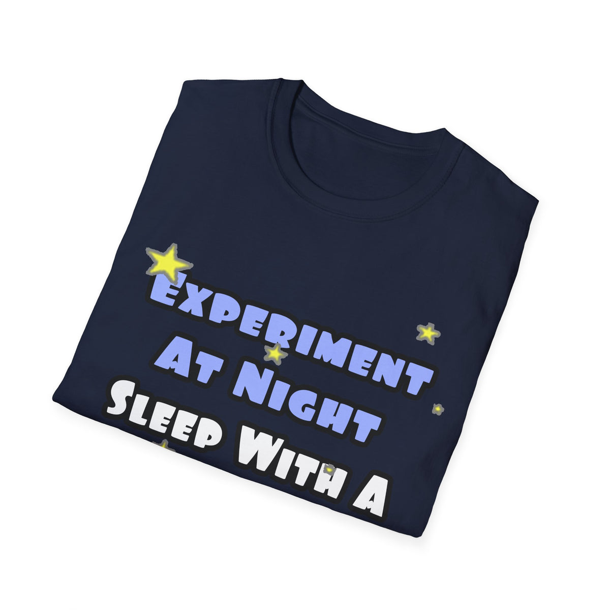 Experiment At Night...Sleep With a Biochemist - Unisex Softstyle T-Shirt