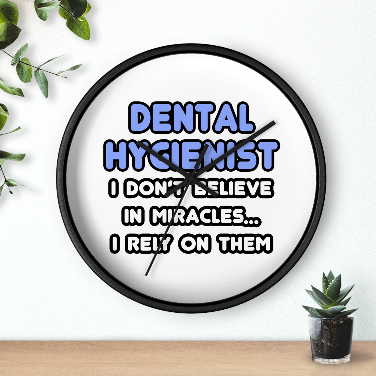 Miracles and Dental Hygienists - Wall Clock