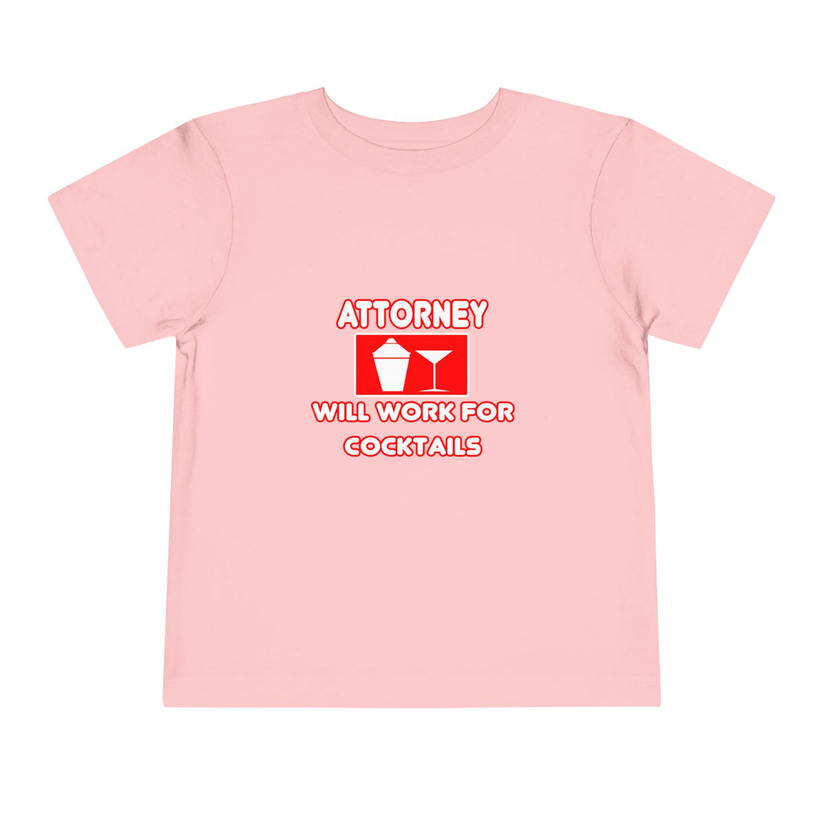 Attorney...Will Work For Cocktails - Toddler Short Sleeve Tee