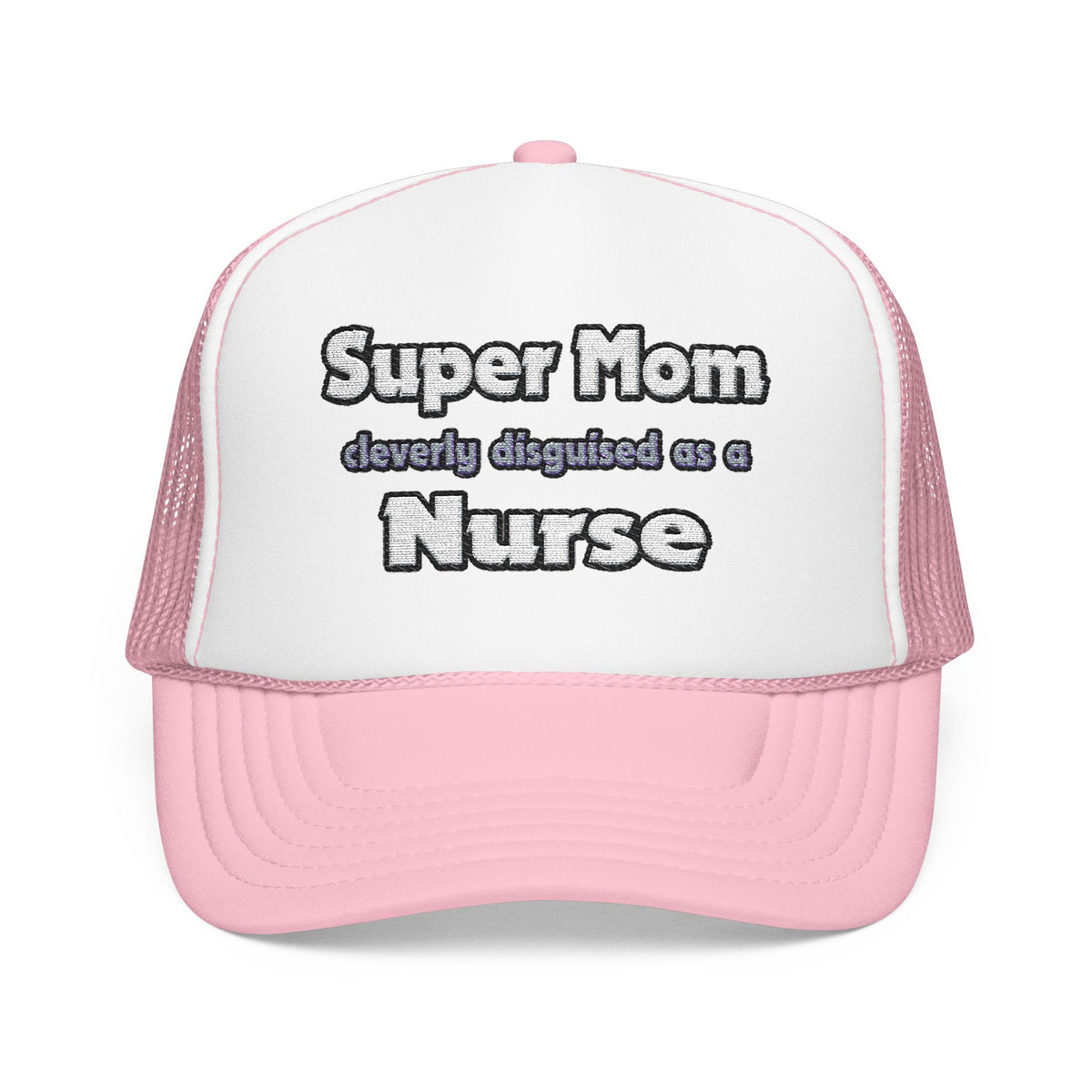 Super Mom ... Nurse - Foam Trucker Hat