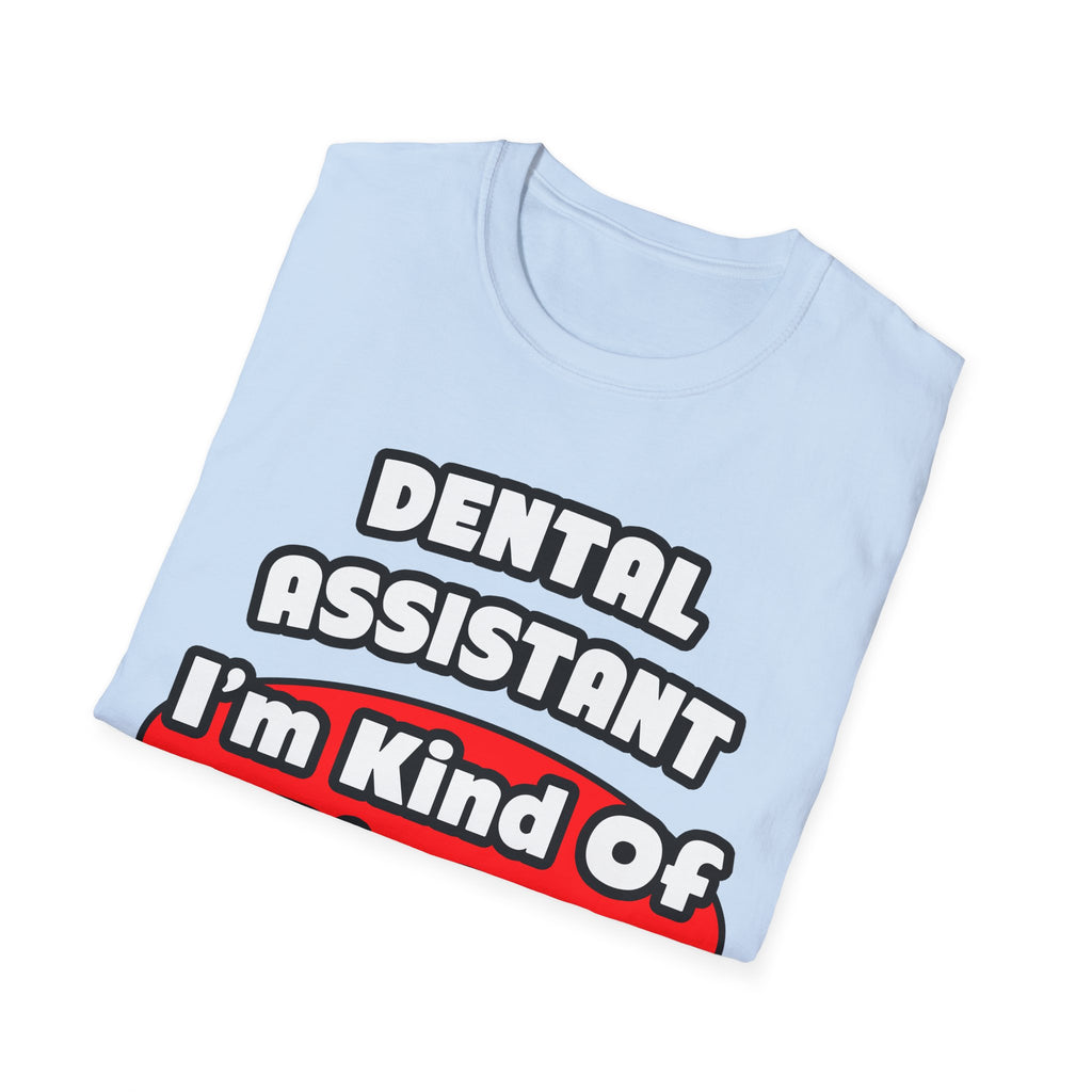 Dental Assistant...Big Deal - Unisex Softstyle T-Shirt