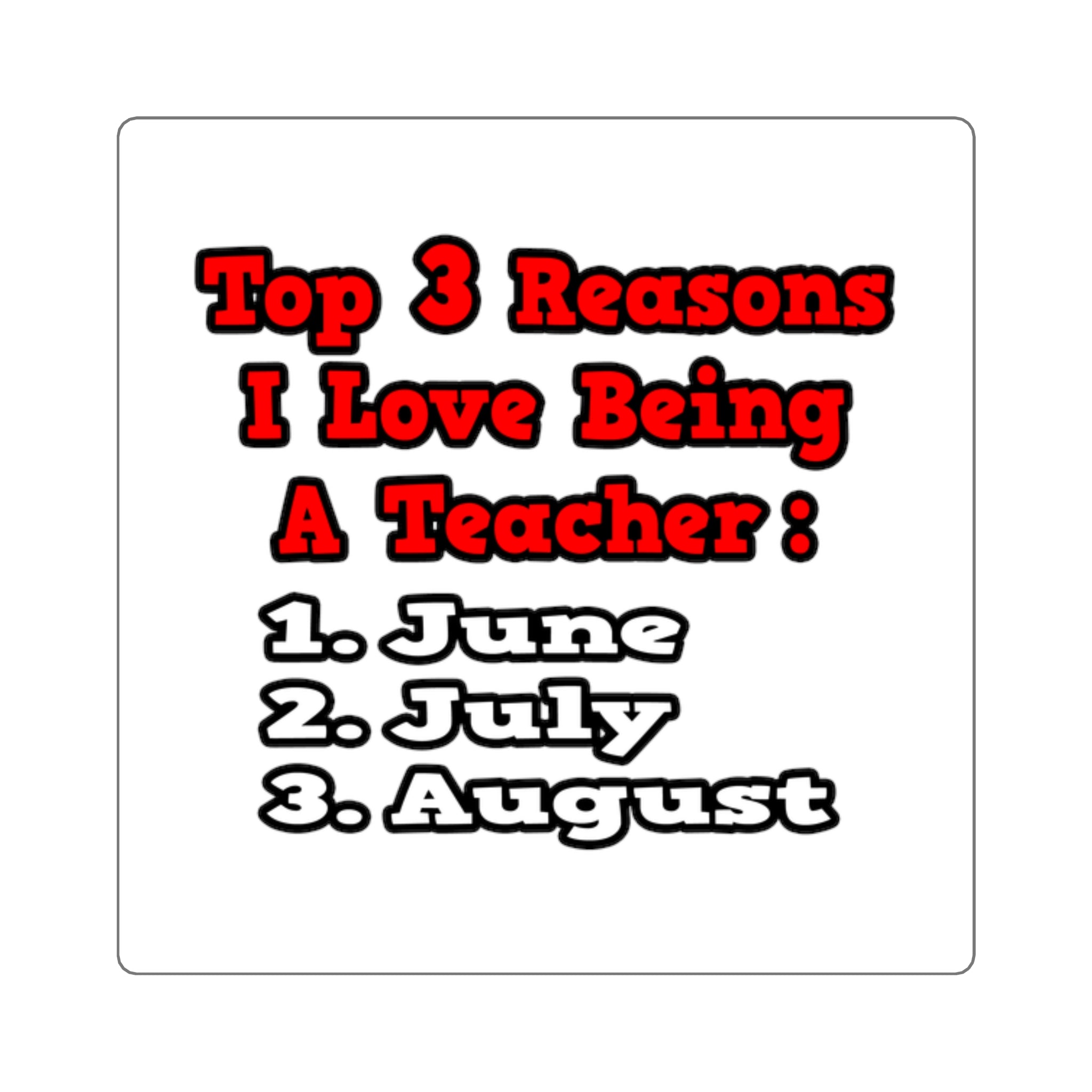 3 Reasons I Love Being a Teacher - Square Stickers