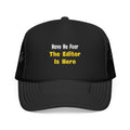 No Fear, The Editor Is Here - Foam Trucker Hat