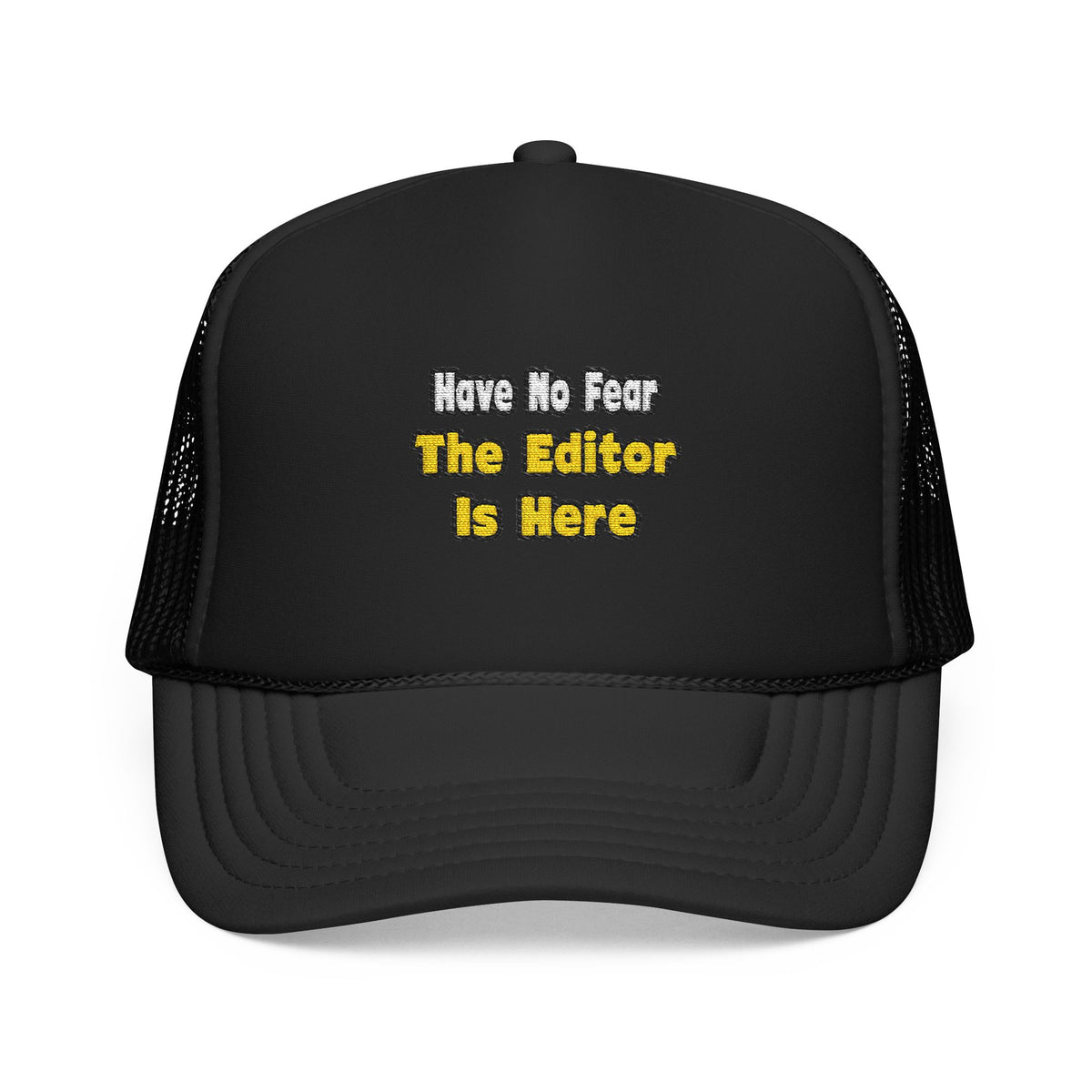 No Fear, The Editor Is Here - Foam Trucker Hat