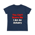 You Can't Scare Me...Actuary - Women's Midweight Cotton Tee