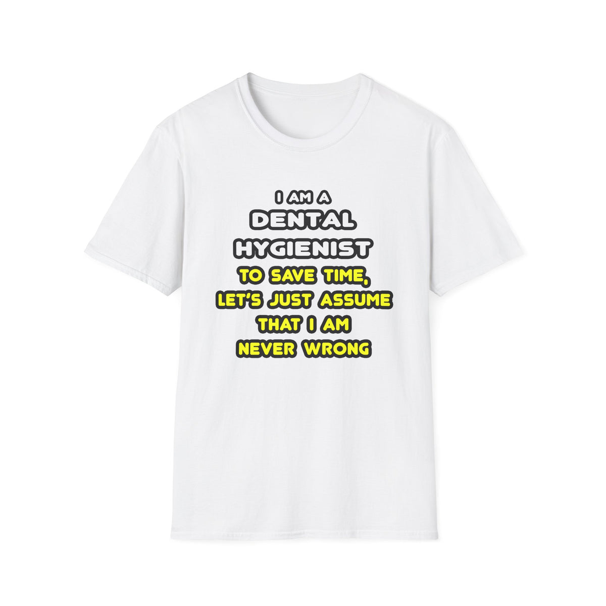 Funny Dental Hygienist T Shirts - Unisex Softstyle T-Shirt