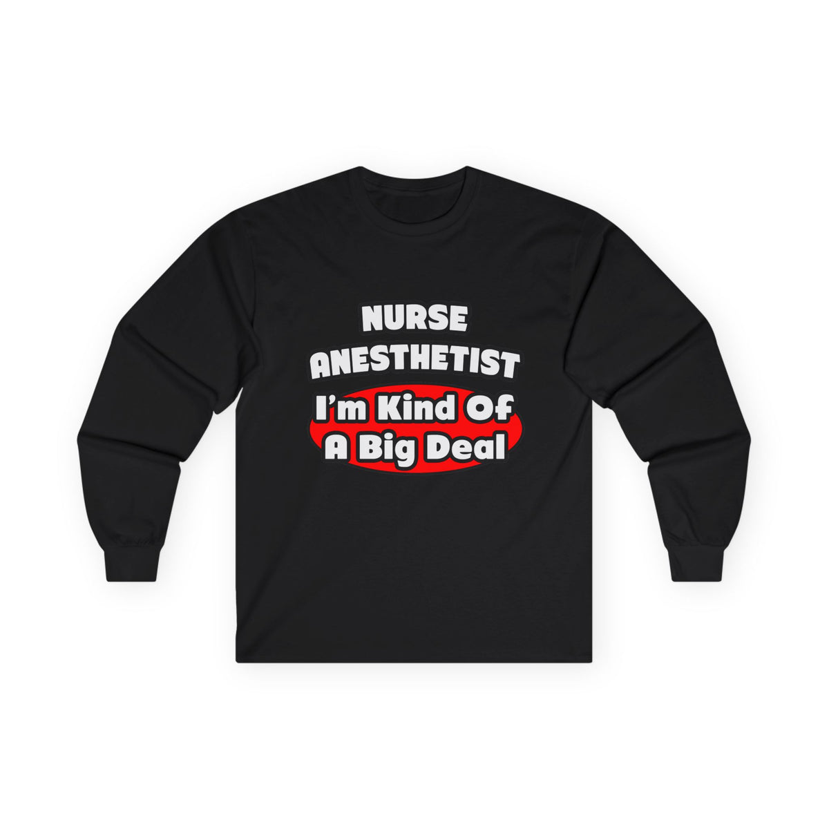 Nurse Anesthetist...Big Deal - Unisex Ultra Cotton Long Sleeve Tee
