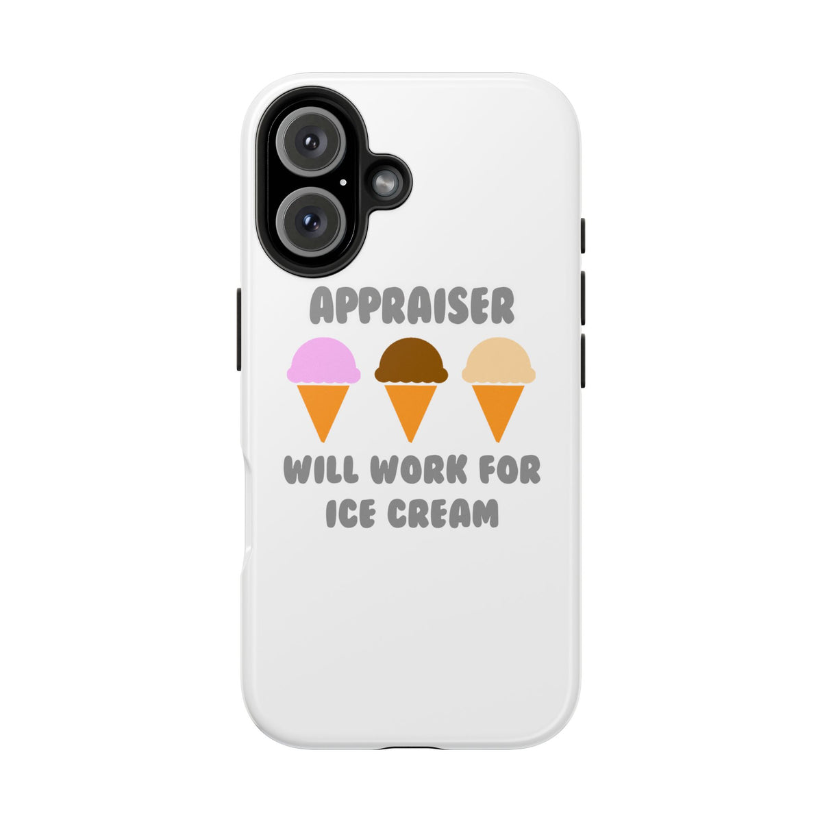 Appraiser ... Will Work For Ice Cream - Tough Phone Cases