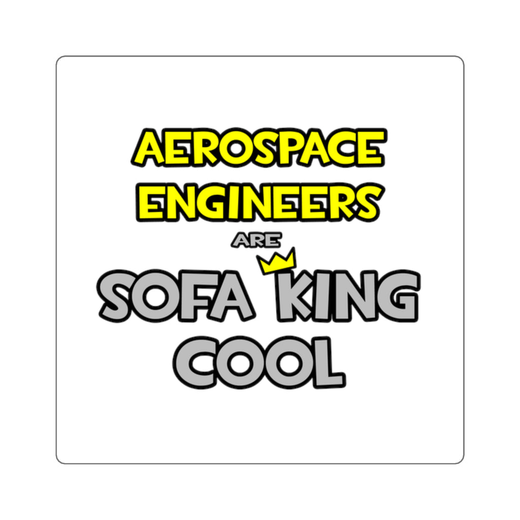 Aerospace Engineers Are Sofa King Cool - Square Stickers