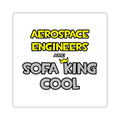 Aerospace Engineers Are Sofa King Cool - Square Stickers