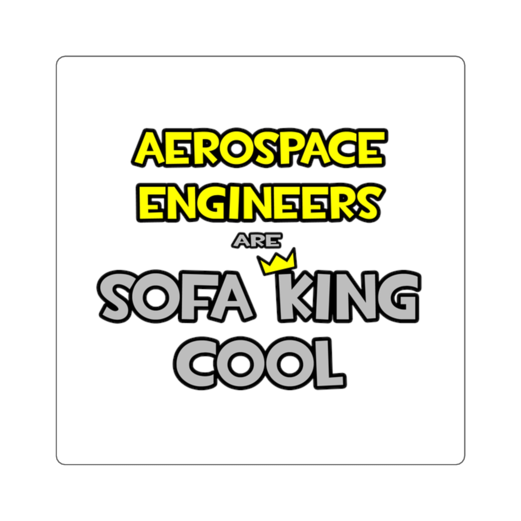 Aerospace Engineers Are Sofa King Cool - Square Stickers