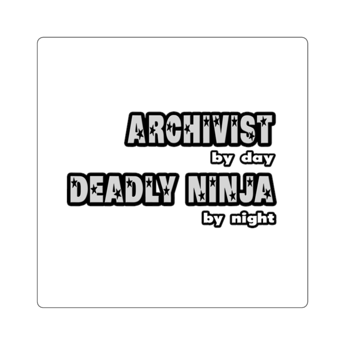 Archivist By Day...Deadly Ninja By Night - Square Stickers