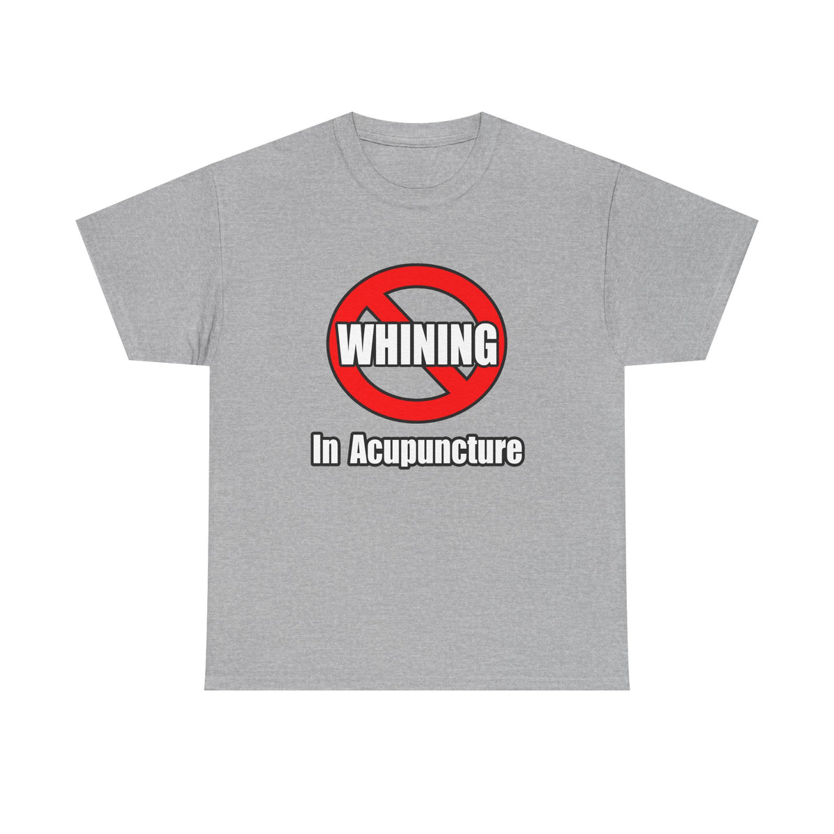 No Whining In Acupuncture - Unisex Heavy Cotton Tee