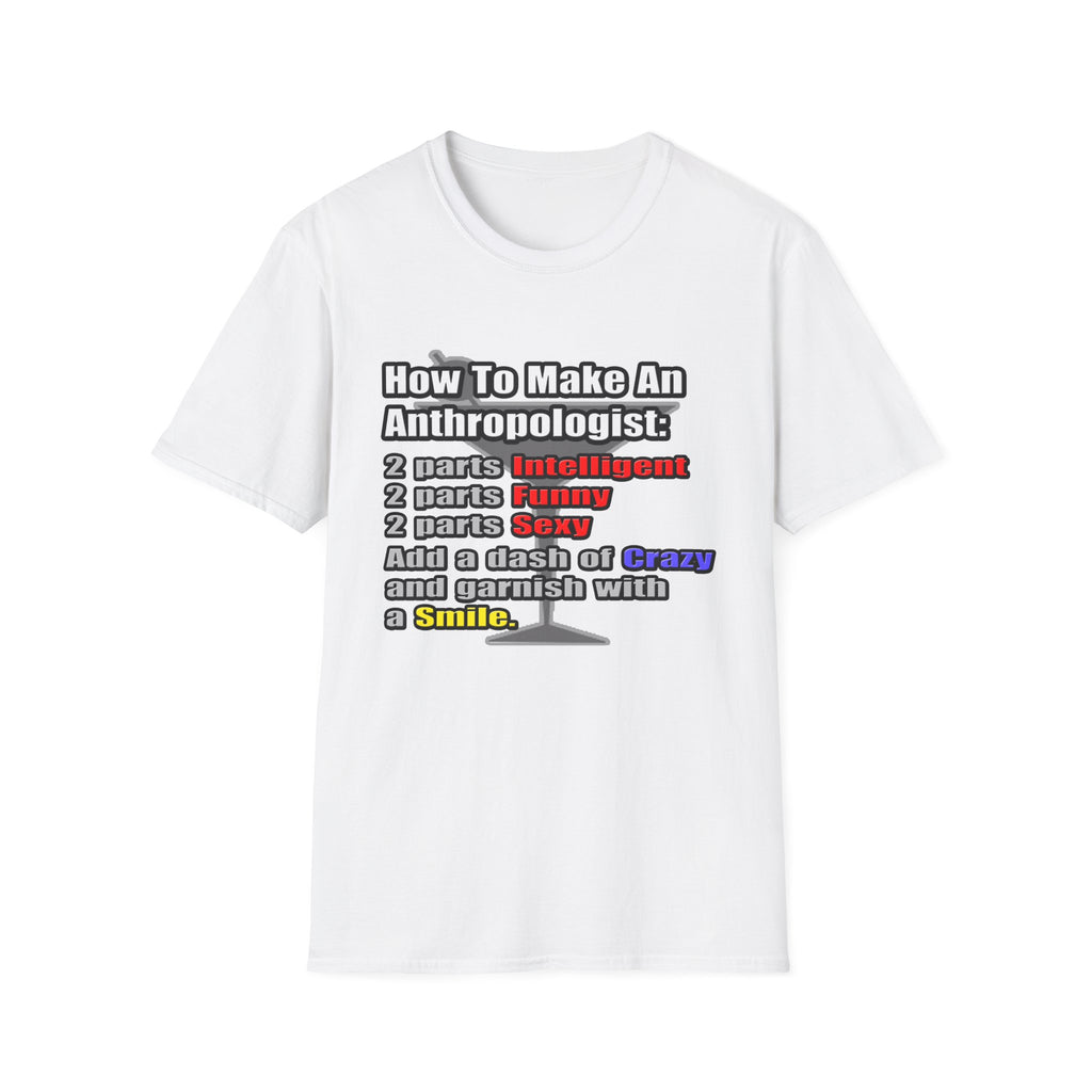 How To Make an Anthropologist - Unisex Softstyle T-Shirt