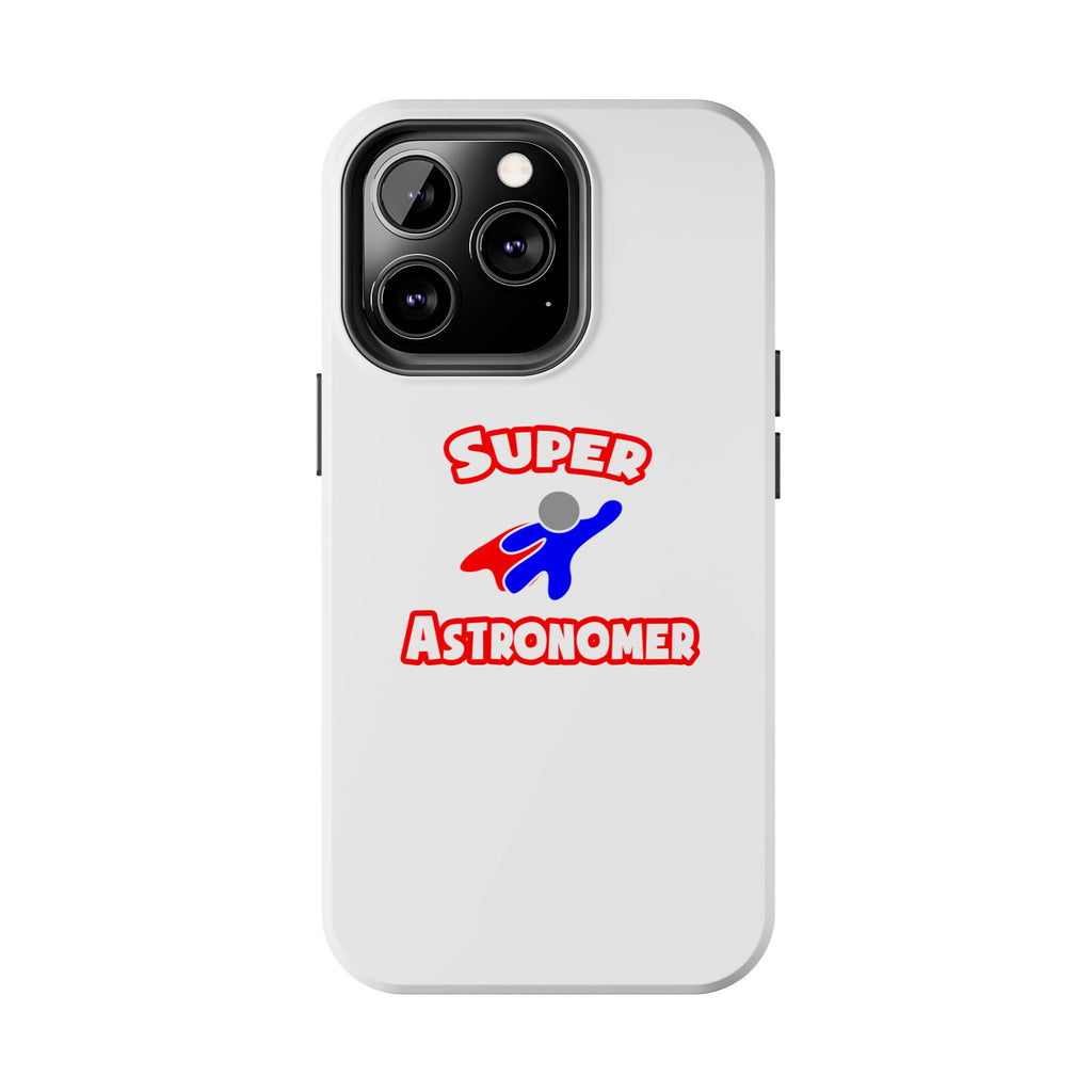 Super Astronomer - Tough Phone Cases