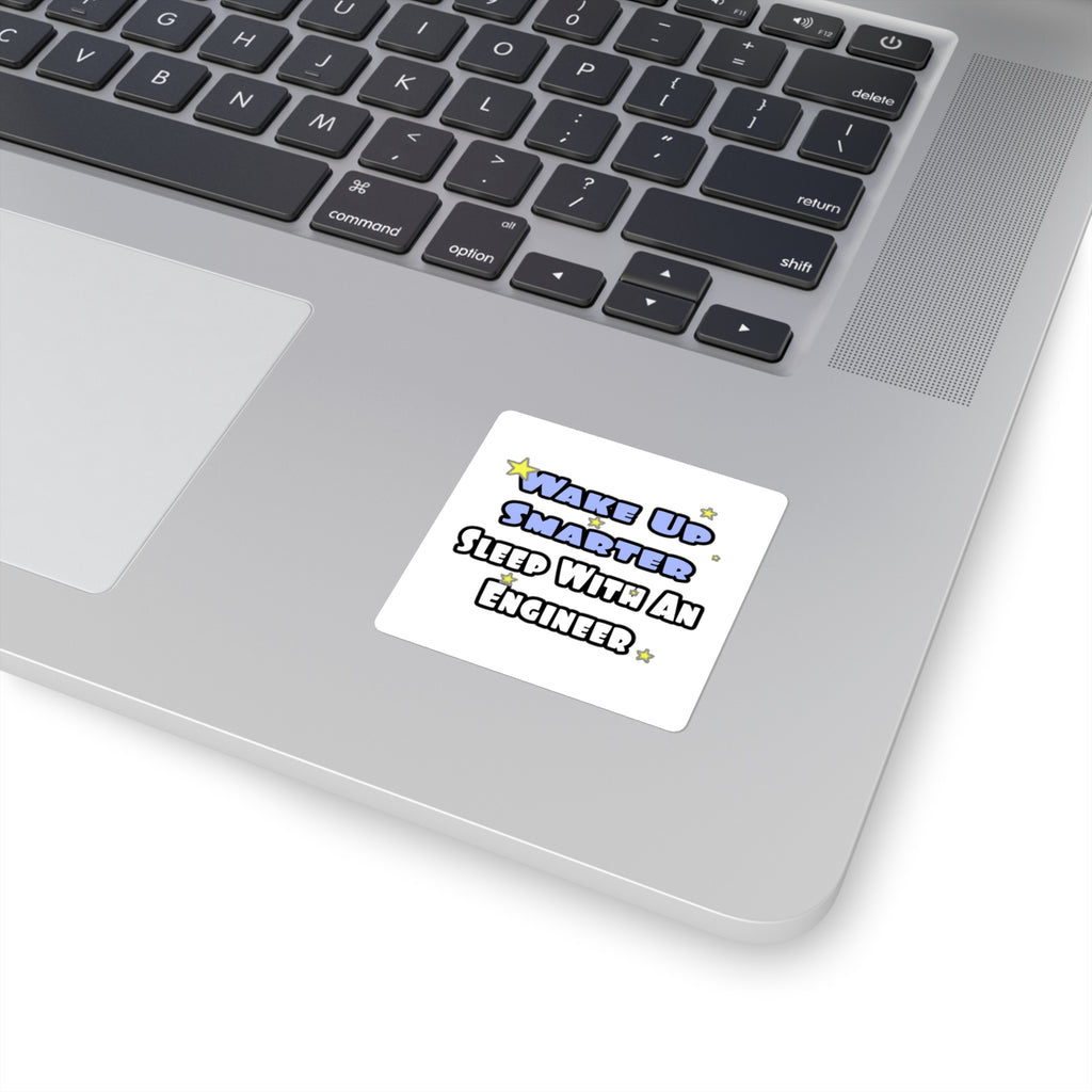 Wake Up Smarter...Sleep With an Engineer - Square Stickers
