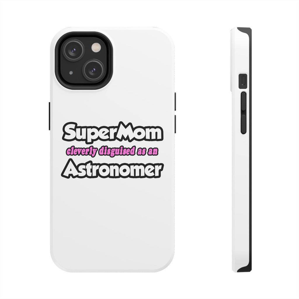 SuperMom...Astronomer - Tough Phone Cases